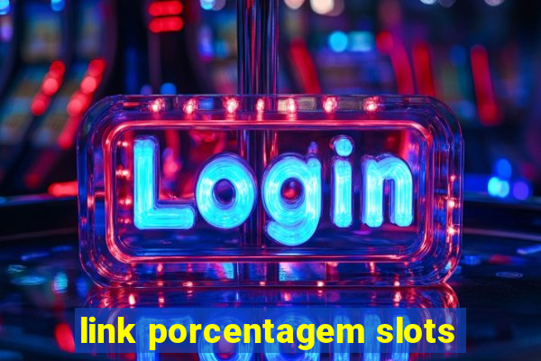 link porcentagem slots